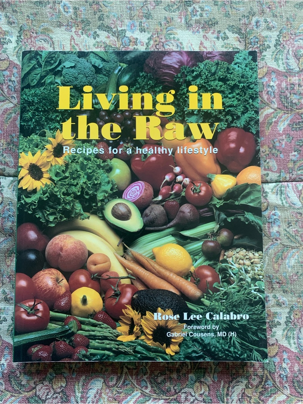 Living in the Raw: Recipes for a Healthy Lifestyle by Rose Lee Calabro